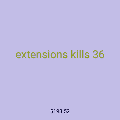 extensions kills 36