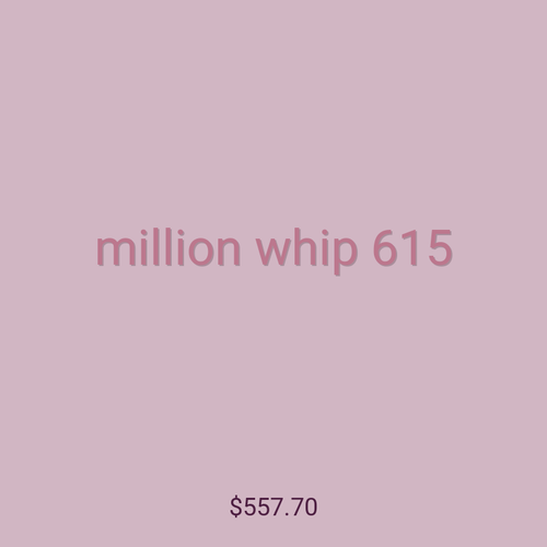 million whip 615