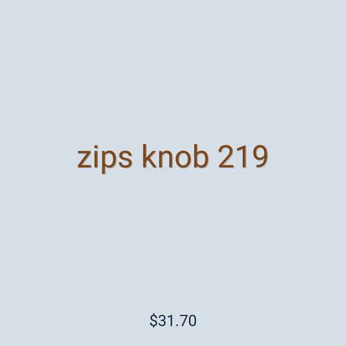 zips knob 219