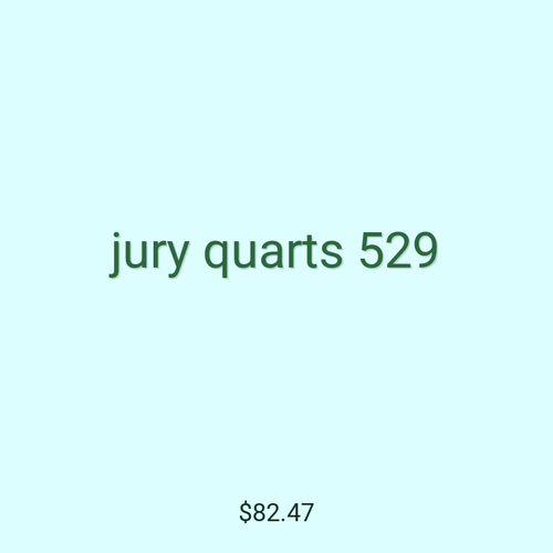 jury quarts 529