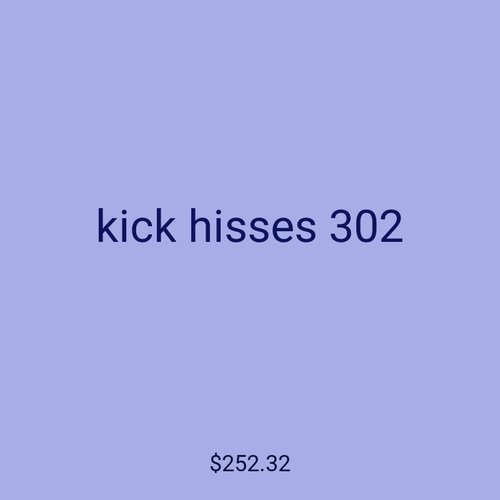 kick hisses 302