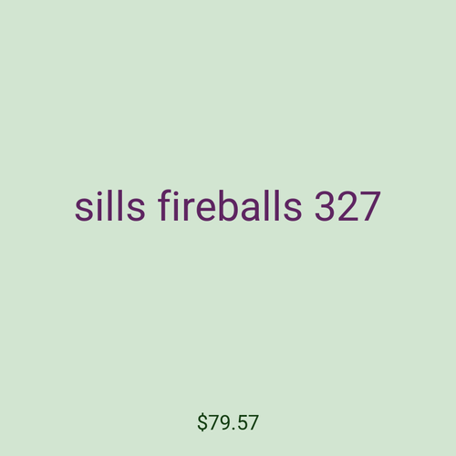 sills fireballs 327