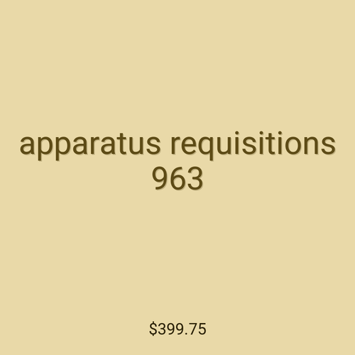 apparatus requisitions 963