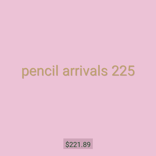 pencil arrivals 225