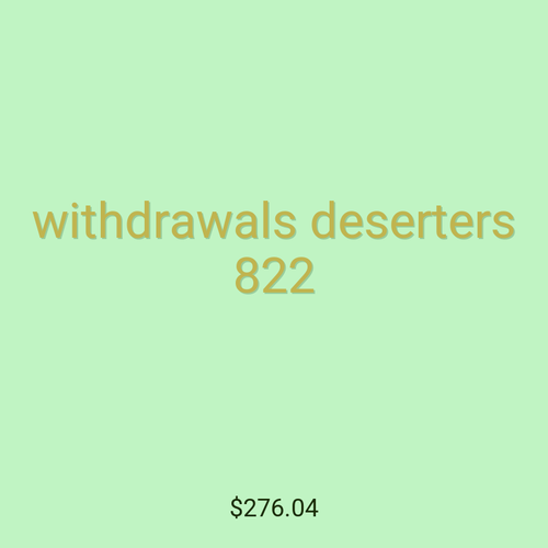 withdrawals deserters 822