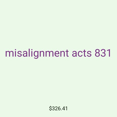 misalignment acts 831