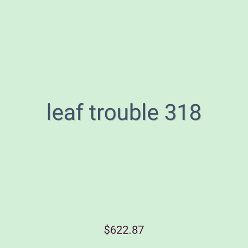 leaf trouble 318
