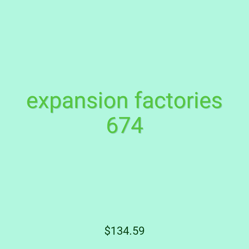 expansion factories 674