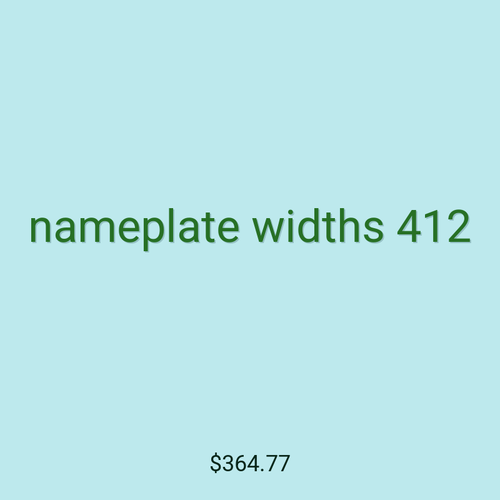 nameplate widths 412