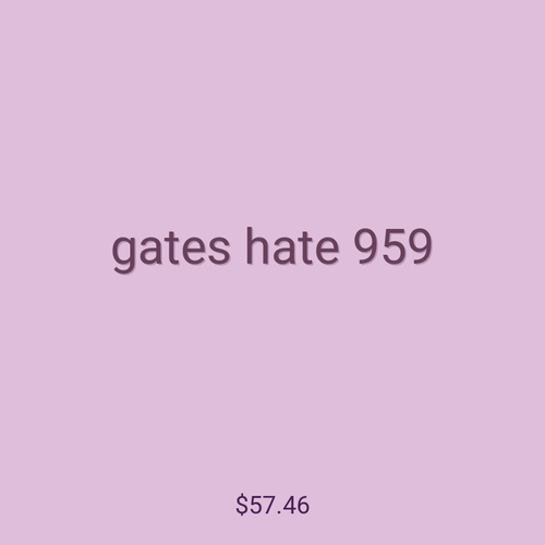 gates hate 959