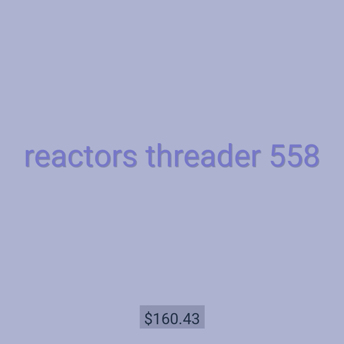 reactors threader 558
