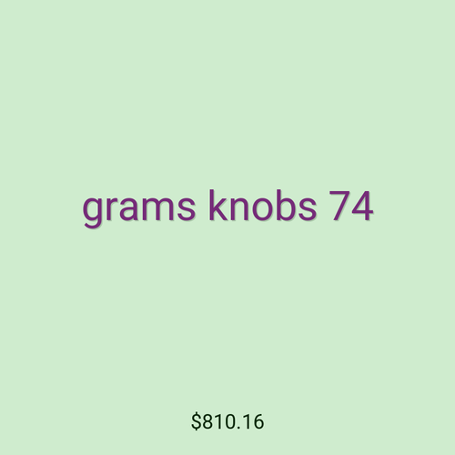 grams knobs 74
