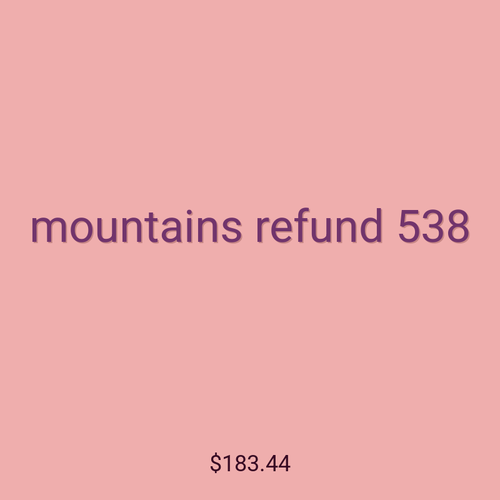 mountains refund 538