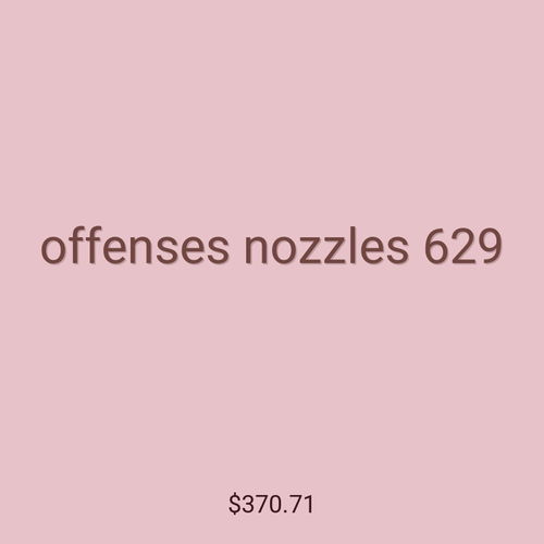 offenses nozzles 629