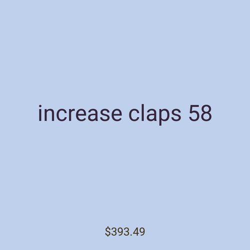 increase claps 58