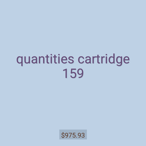 quantities cartridge 159