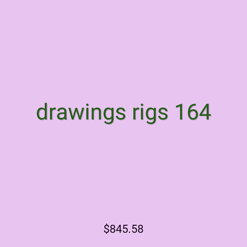 drawings rigs 164