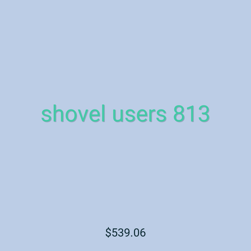 shovel users 813