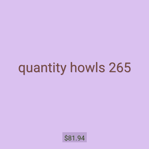 quantity howls 265