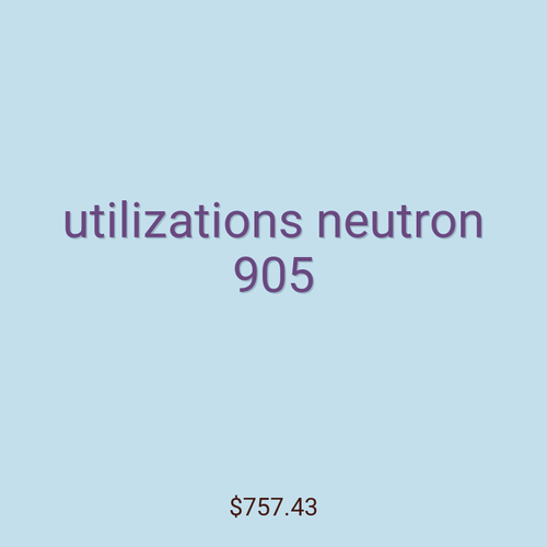 utilizations neutron 905
