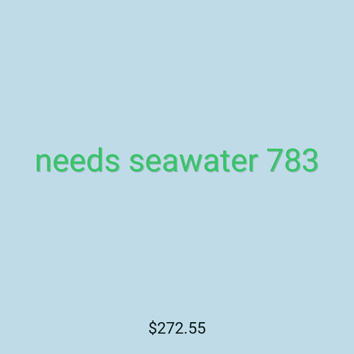needs seawater 783
