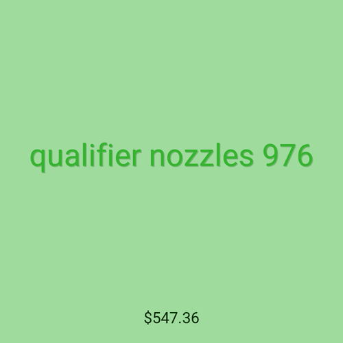 qualifier nozzles 976