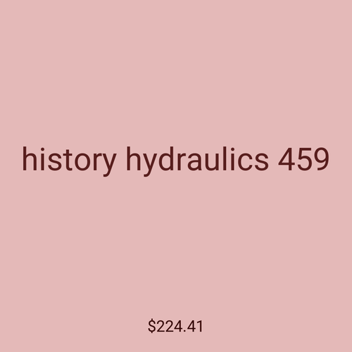 history hydraulics 459