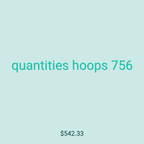 quantities hoops 756