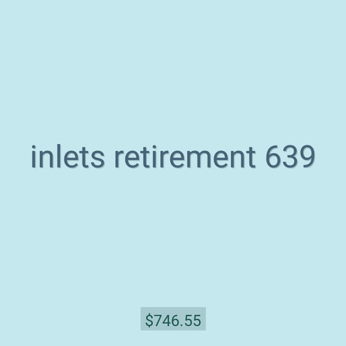 inlets retirement 639