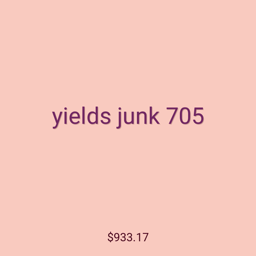 yields junk 705