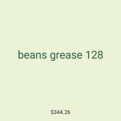 beans grease 128