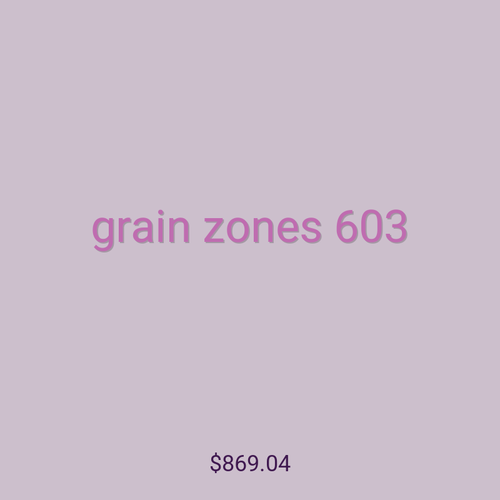 grain zones 603