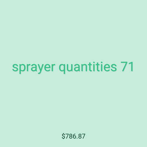 sprayer quantities 71