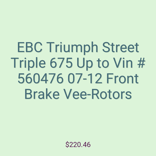 EBC Triumph Street Triple 675 Up to Vin # 560476 07-12 Front Brake Vee-Rotors