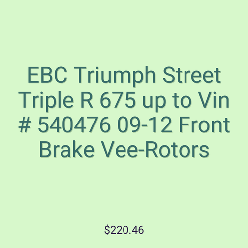 EBC Triumph Street Triple R 675 up to Vin # 540476 09-12 Front Brake Vee-Rotors
