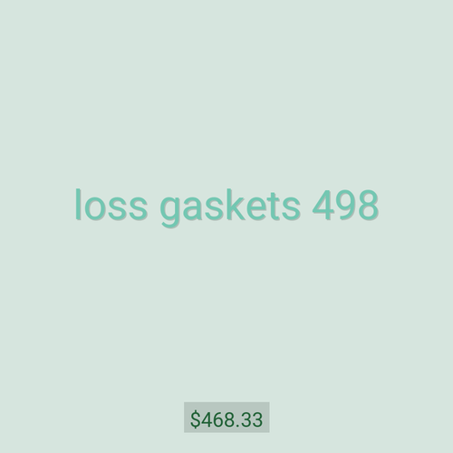 loss gaskets 498