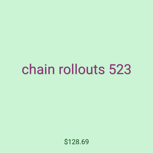 chain rollouts 523