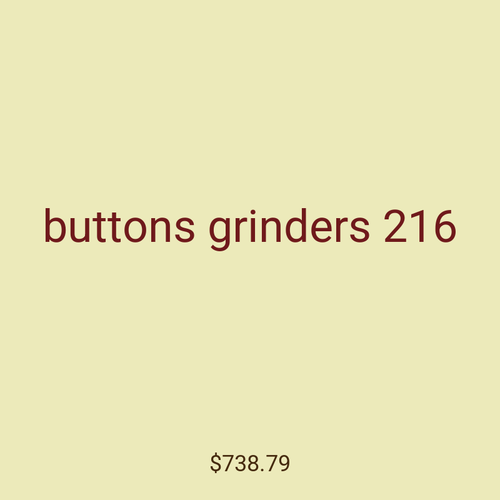 buttons grinders 216
