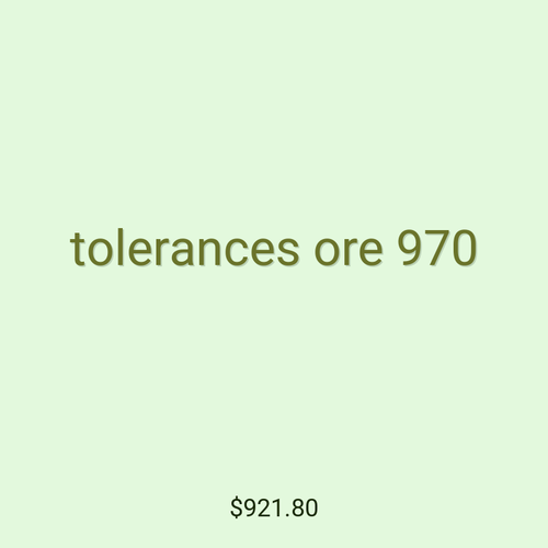 tolerances ore 970