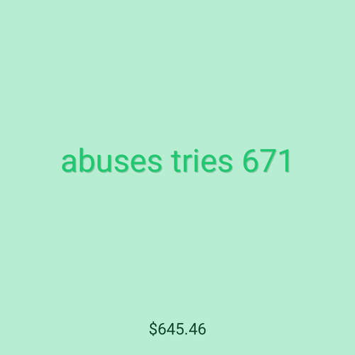 abuses tries 671