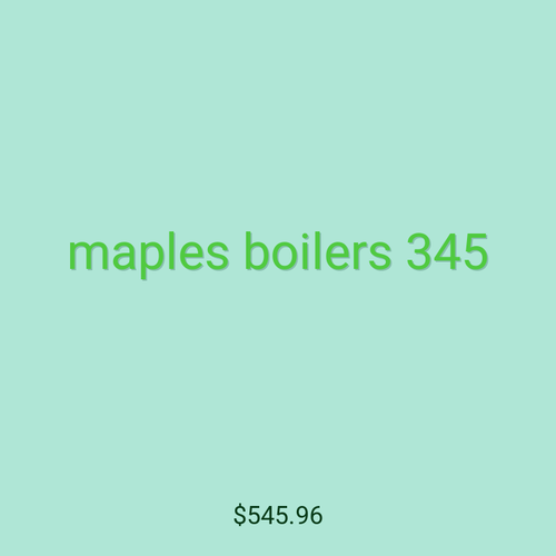 maples boilers 345