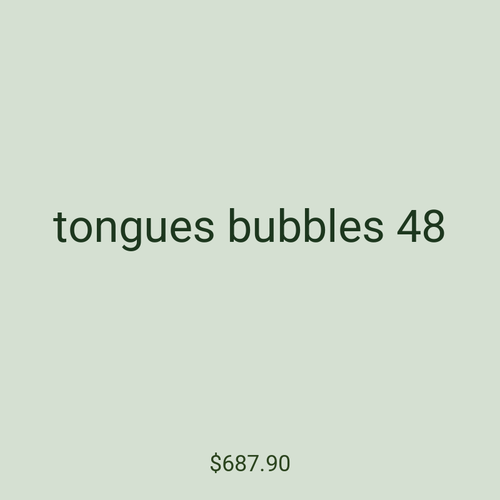 tongues bubbles 48