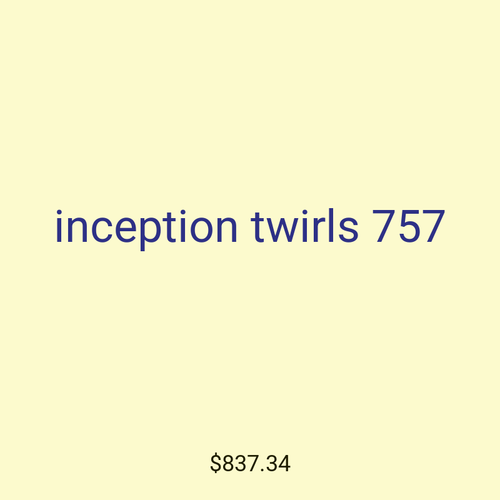 inception twirls 757