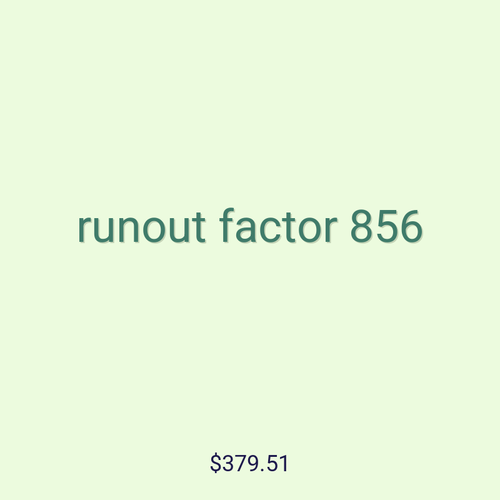 runout factor 856