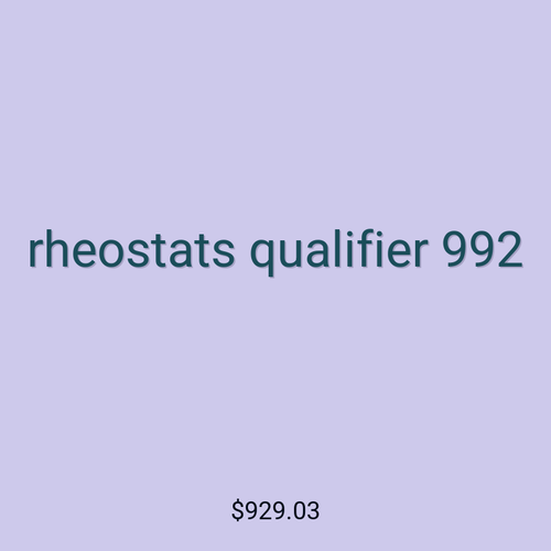 rheostats qualifier 992