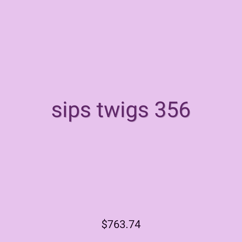 sips twigs 356