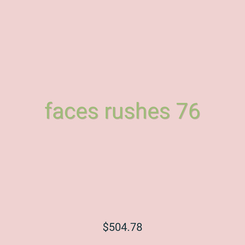 faces rushes 76
