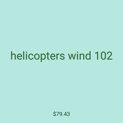 helicopters wind 102