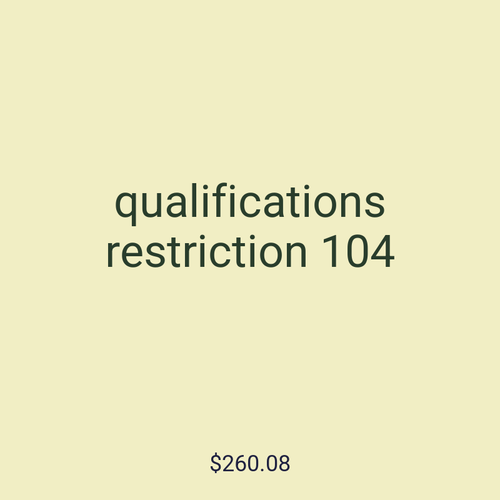 qualifications restriction 104