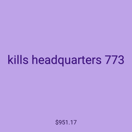 kills headquarters 773